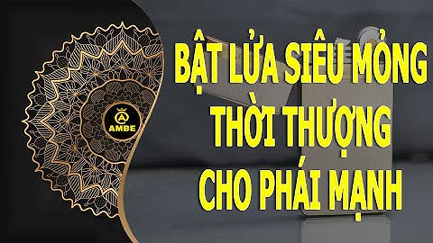 Top bật lửa siêu mỏng thời thượng cho phái mạnh | Ambe