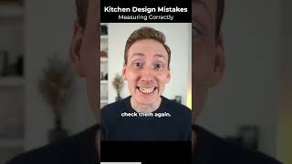 Kitchen Design Mistakes (Measuring Correctly)