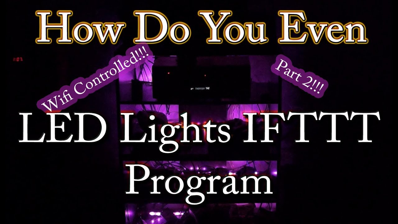 kompression Bluebell tag på sightseeing How Do You Even : LED Light Strip IFTTT Setup - YouTube