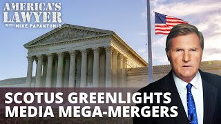 SCOTUS Greenlights Media Mega-Mergers