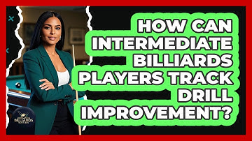 How Can Intermediate Billiards Players Track Drill Improvement? - Billiards Hustlers