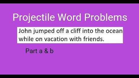 PROJECTILE WORD PROBLEMS  part a & b