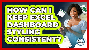 How Can I Keep Excel Dashboard Styling Consistent? - Docs and Sheets Pro