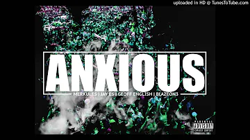 MERKULES x JAY ES x GEOFF ENGLISH x BLAZEON3 - ANXIOUS