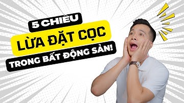 5 Chiêu Lừa Đặt Cọc Bất Động Sản Phổ Biến – Cách Tránh Mất Tiền Oan!