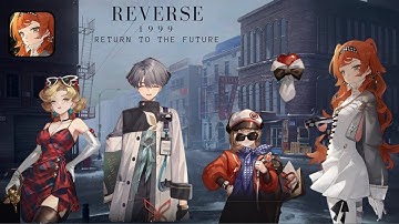 Reverse: 1999 Gameplay | Walkthrough | Story Mode - In Our Time #1 (Android, iOS, BlueStacks)