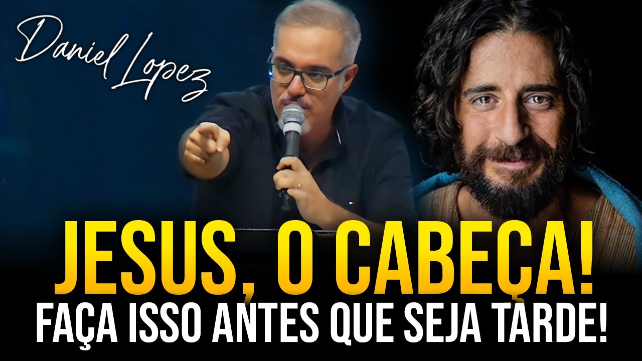 TORNE JESUS O CABEÇA da SUA VIDA antes QUE... [PREGAÇÃO COMPLETA na BOLA DE NEVE] Daniel Lopez