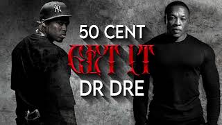 DR DRE feat 50 CENT  Get It (Unreleased Original)