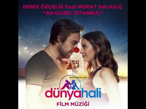 Deniz Özçelik Feat Murat Dalkılıç - Ah Güzel İstanbul ( Dünya Hali Film Müziği)