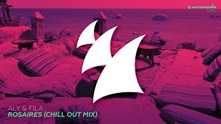 Aly & Fila - Rosaires (Chill Out Mix)