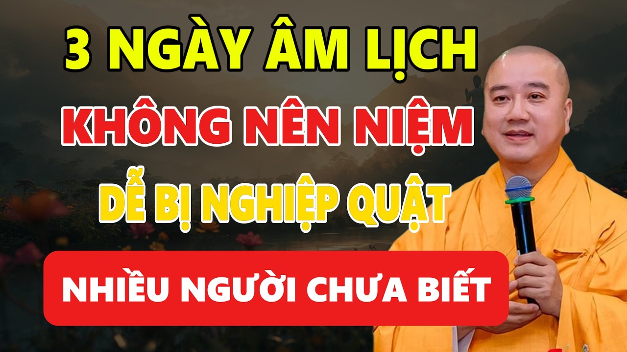THẦY PHÁP HÒA CẢNH BÁO: 3 Ngày Âm Lịch Càng Niệm Càng Dễ Gặp Nghiệp