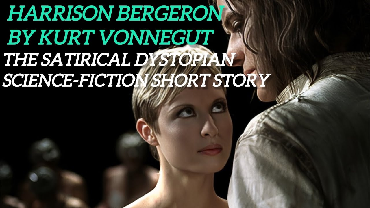 Harrison Bergeron by Kurt Vonnegut || A deep dive in the satirical dystopian short story