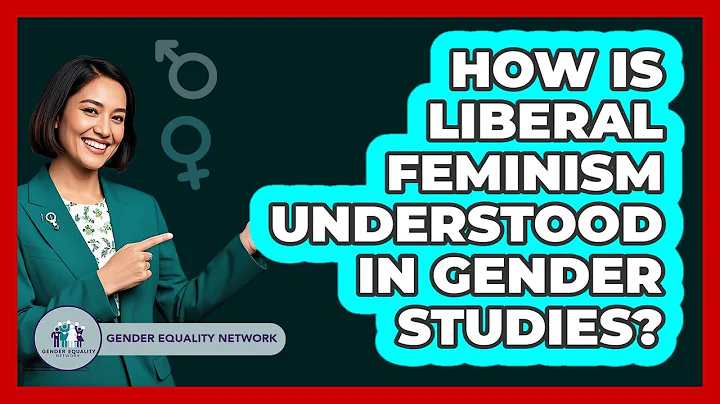 How Is Liberal Feminism Understood In Gender Studies?