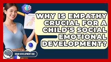 Why Is Empathy Crucial For A Child