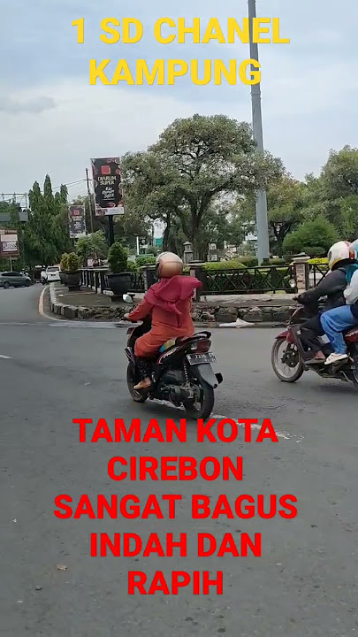 KOTA CIREBON YANG BAGUS INDAH DAN RAMAI SEKALI(@1SDCHANELKAMPUNG )
