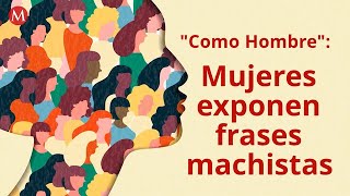 Comohombre Mujeres Exponen Frases Machistas Youtube Comohombre Mujeres Exponen Frases Machistas Youtube