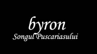 Video thumbnail of "Byron - Songul puscariasului"