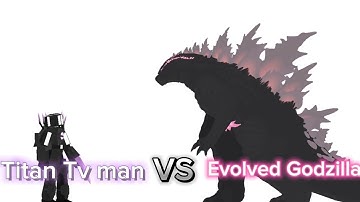 Titan Tv man VS Evolved Godzilla