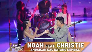 Andaikan Kau Datang Kembali - Noah Ft. Christie | SCTV Awards 2020