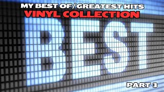 My Best Of/Greatest Hits Collection: Part 3