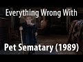 Everything Wrong With Pet Sematary (1989)