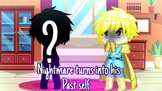 💜nightmare turns into his past self//gacha club//💛