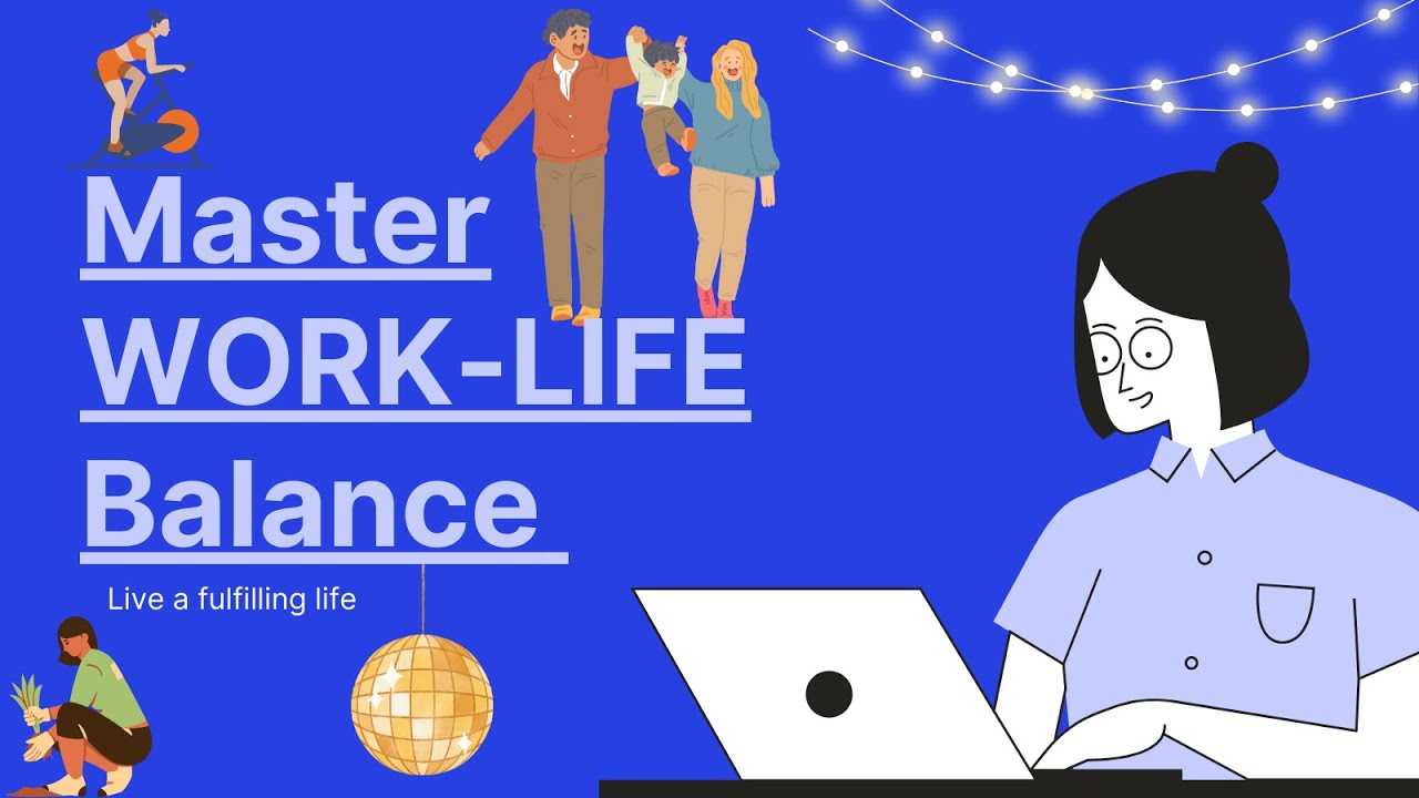 Mastering Work-Life Balance: Live a Balanced and Fulfilling Life - YouTube