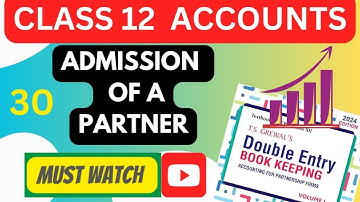 Chapter- 4: Admission of a Partner 30  ( class- 12)