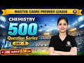 Master Cadre Premier League Chemistry | 500 Most Important Question series | Day-5 | by palak mam
