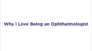 Why I Love Being an Ophthalmologist