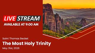 The Most Holy Trinity  - May 31st, 2026
