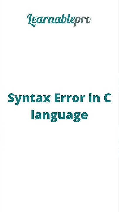 what-is-a-syntax-error-in-c-language-learnablepro-shorts-youtube