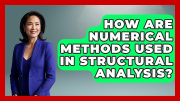 How Are Numerical Methods Used In Structural Analysis? - Civil Engineering Explained