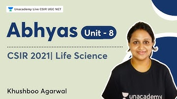 Abhyas Unit - 8 | CSIR 2021 | Life Science| Khushboo Agarwal | Unacademy Live CSIR