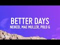 NEIKED, Mae Muller, Polo G - Better Days (Lyrics)  | 1 Hour Popular Songs 2023