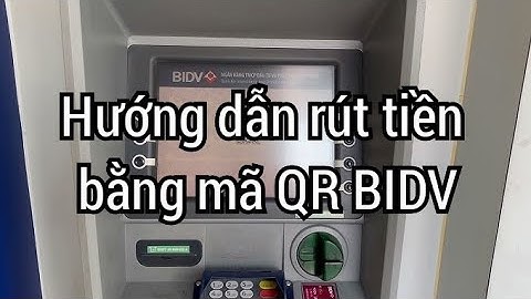 Hướng dẫn rút tiền bằng Mã Qr BIDV không cần thẻ