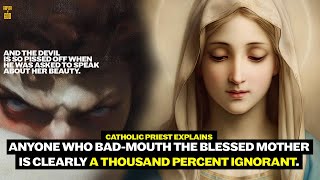 Catholic priest explains: The Virgin Mary is Satan's Greatest Failure