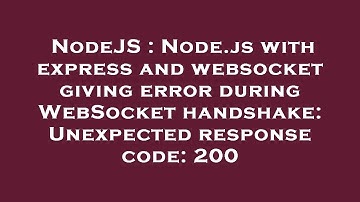 NodeJS : Node.js with express and websocket giving error during WebSocket handshake: Unexpected resp