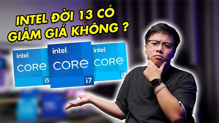 Chip intel core i5 nào đáng mua nhất 2023 năm 2024