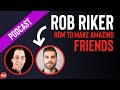 How To Make Friends With Rob Riker (Ep 12)