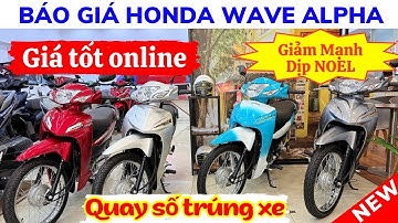 Báo giá Wave Alpha giảm mạnh dịp Noel. Quay số trúng xe tại Hồng Đức 10