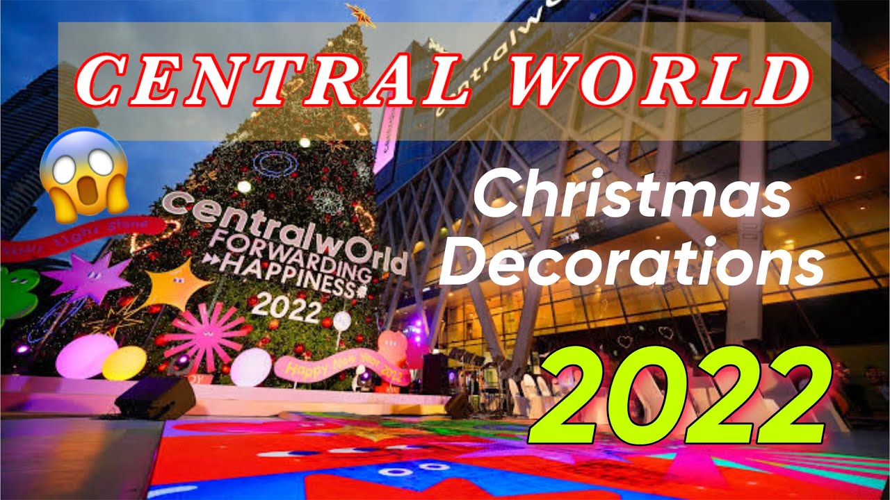 CHRISTMAS DECORATION -CENTRAL WORLD 2022 | FREE YOUR