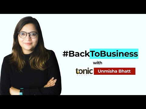 #BackToBusiness with Tonic Worldwide's Unmisha Bhatt