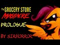 "The Grocery Store Massacre" (Prologue) My Little Pony: Friendship Is Magic Creepypasta by SirHorror