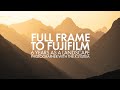 Full Frame to Fuji - 6 Years Later As A Landscape Photographer