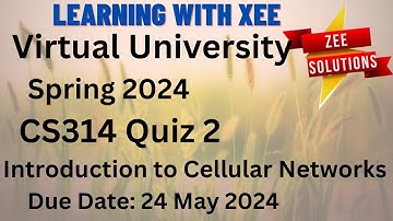 CS314 Introduction to Cellular Networks Quiz 2 Spring 2024 Virtual University of Pakistan