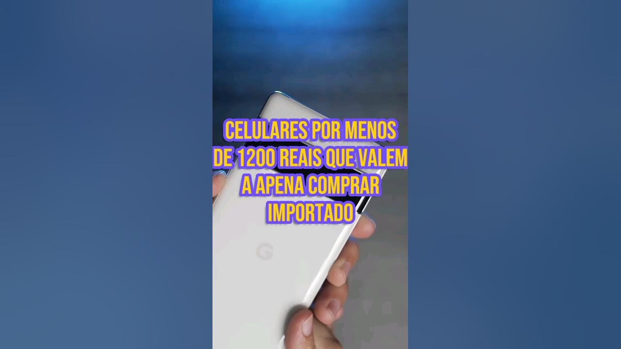 celulares-de-1200-reais-que-valem-a-apena-comprar-importado-android
