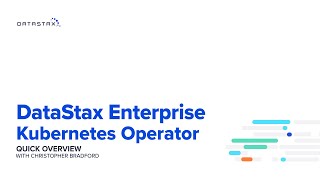 A Quicklook at the New DataStax Enterprise Kubernetes Operator