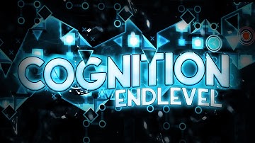 [New Hardest] Cognition 100% (Extreme Demon) by EndLevel | Geometry Dash