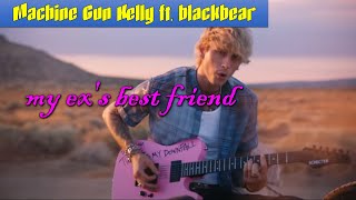 Machine Gun Kelly ft. blackbear - my ex&#39;s best friend(Lyrics) My Songs #MySongs #lyrics #MachineGun